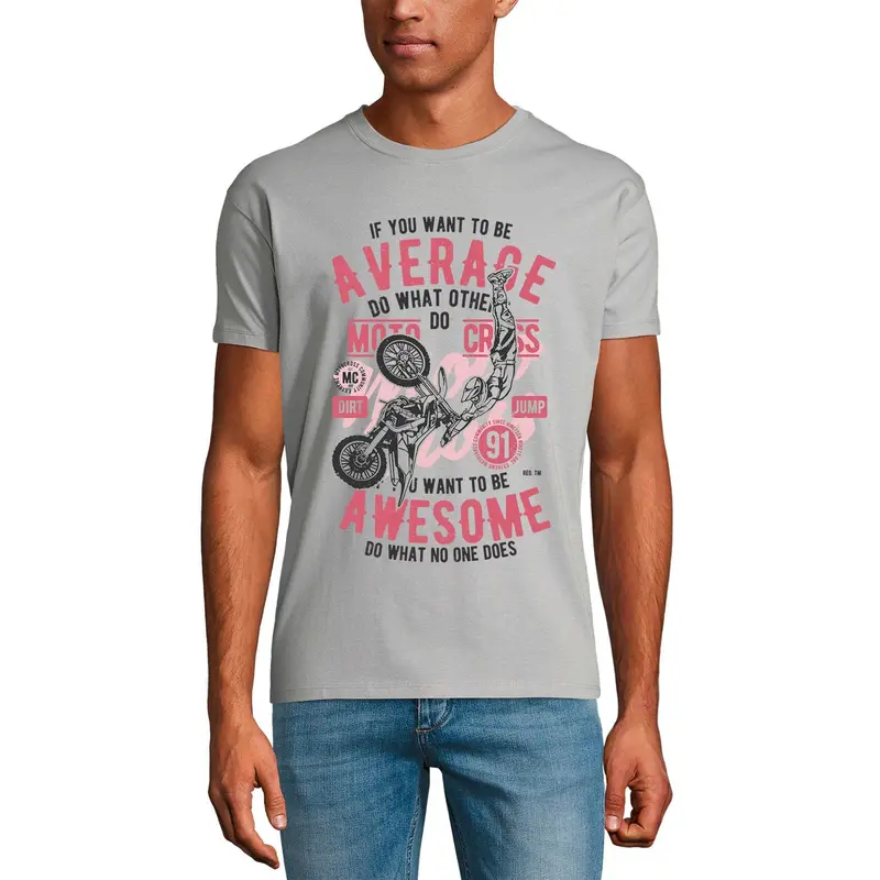 Ultrabasic Men's T-Shirt If You Want To Be Average - Awesome Motocross Ride Tee Shirt 1
