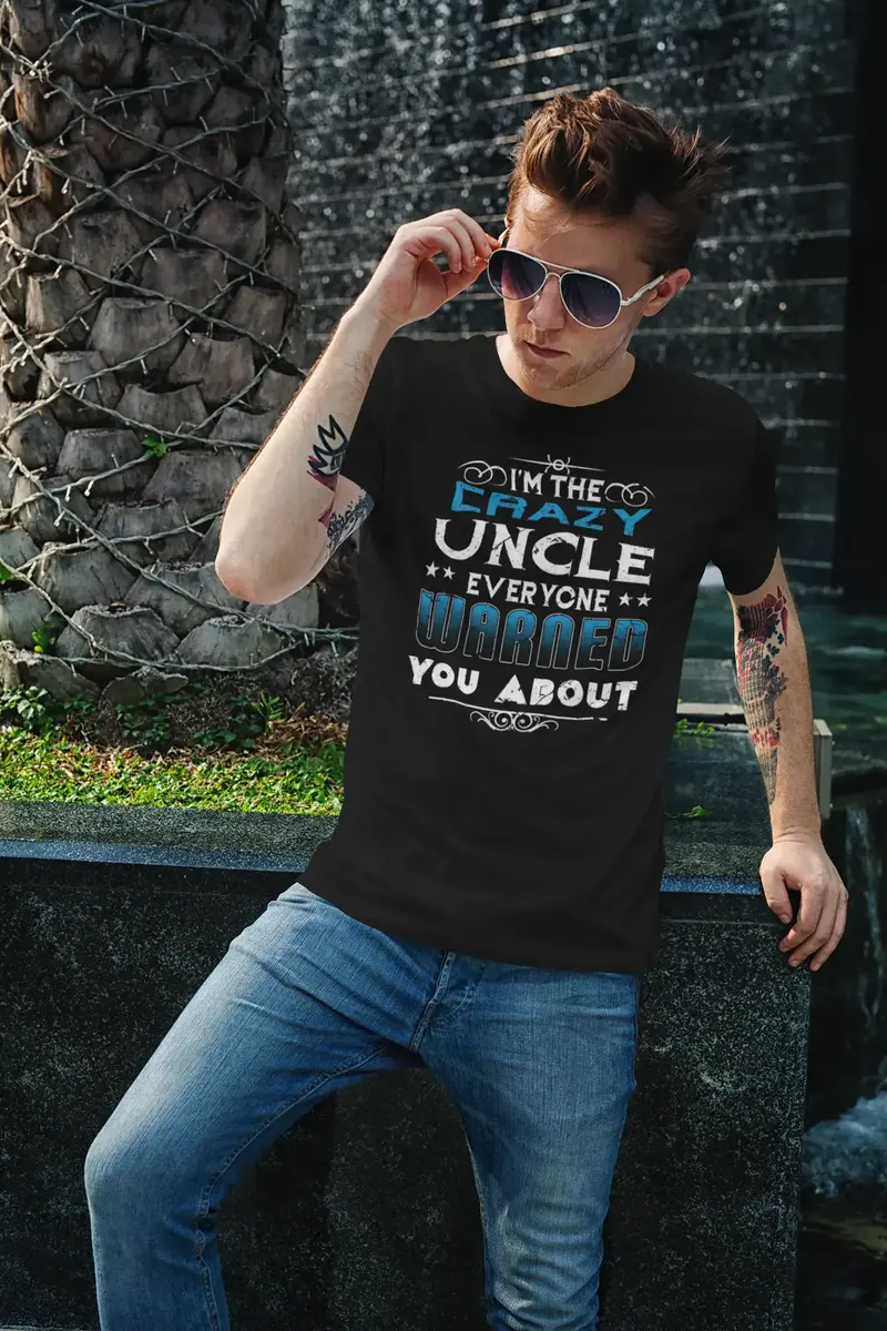 Ultrabasic Men's T-Shirt I'm The Crazy Uncle Everyone Warned You About - Funny Birthday Tee Shirt 1