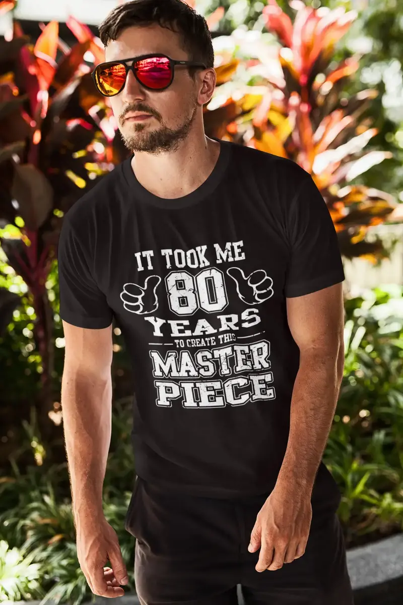 Ultrabasic Men's T-Shirt It Took Me 80 Years To Create This Master Piece - Funny Birthday Tee Shirt 1