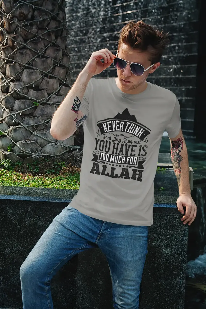 Ultrabasic Men's T-Shirt Never Think That Any Request You Have Is Too Much For Allah 1