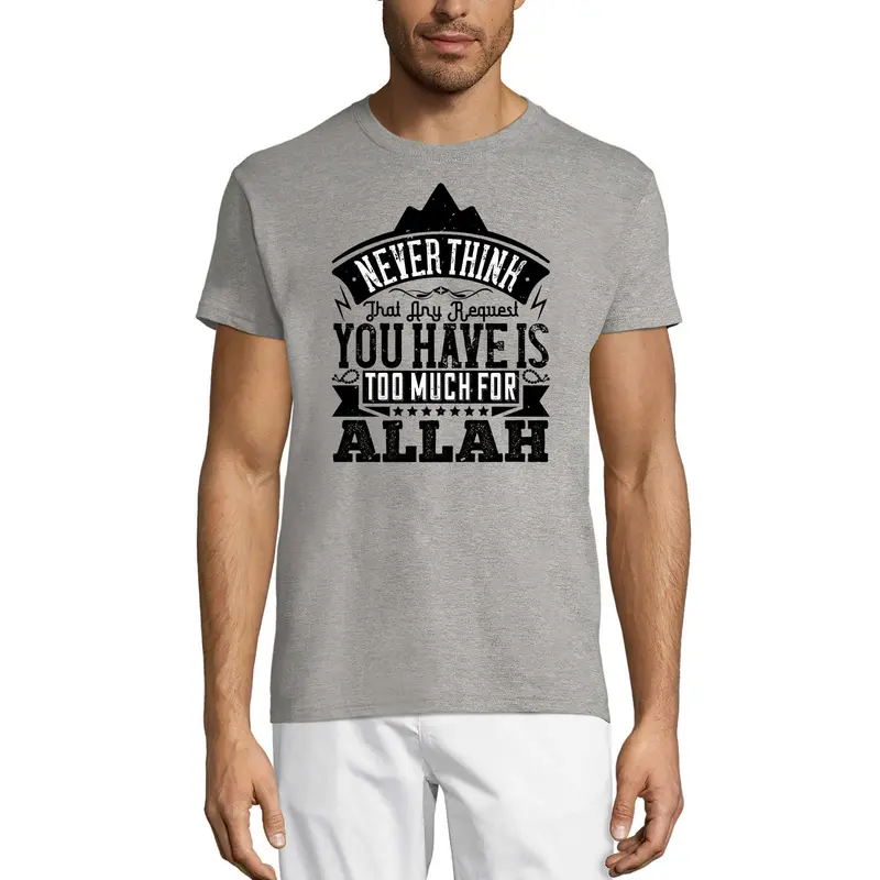 Ultrabasic Men's T-Shirt Never Think That Any Request You Have Is Too Much For Allah 2