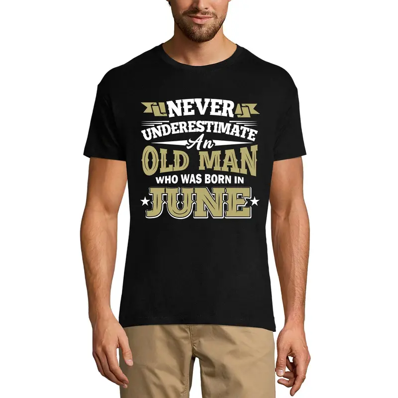 Ultrabasic Men's T-Shirt Never Underestimate An Old Man Who Was Born In June - Birthday Gift Tee Shirt 2