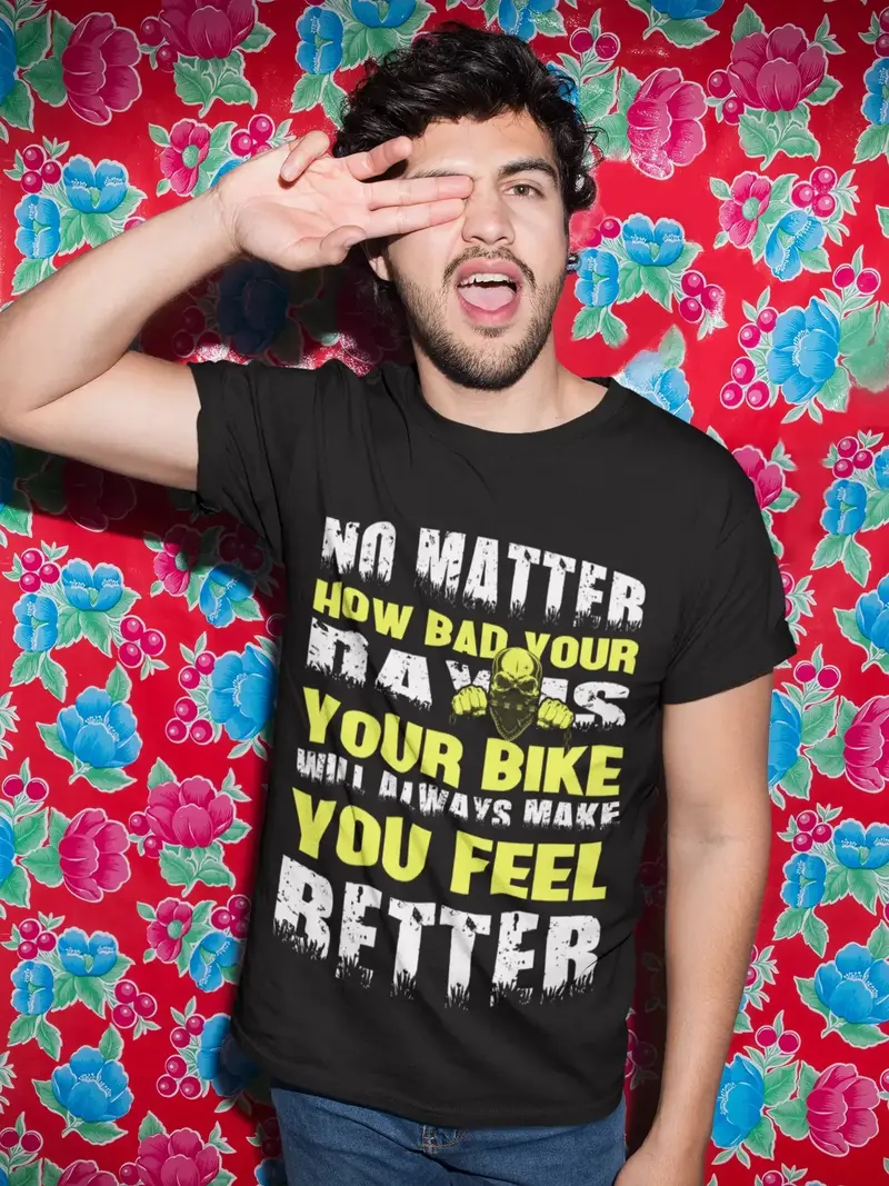 Ultrabasic Men's T-Shirt No Matter How Bad Your Day Is Your Bike Will Always Make You Feel Better 1