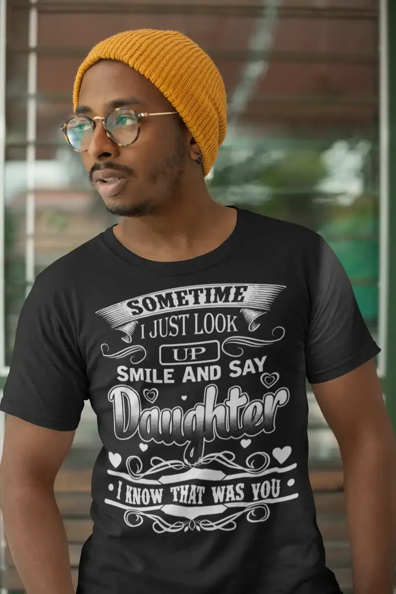 Ultrabasic Men's T-Shirt Sometime I Just Look Up Smile And Say Daughter Tee Shirt 1