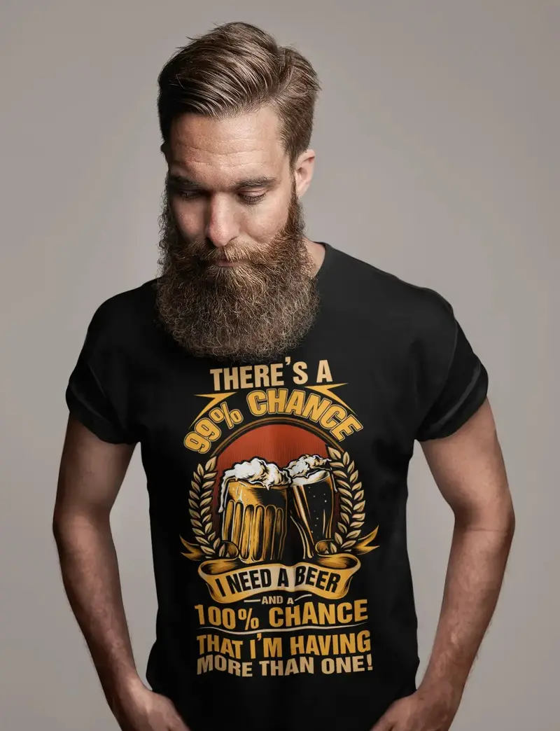 Ultrabasic Men's T-Shirt There's 99% Chance I Need A Beer And 100% Chance That I'm Having More Than 1 1