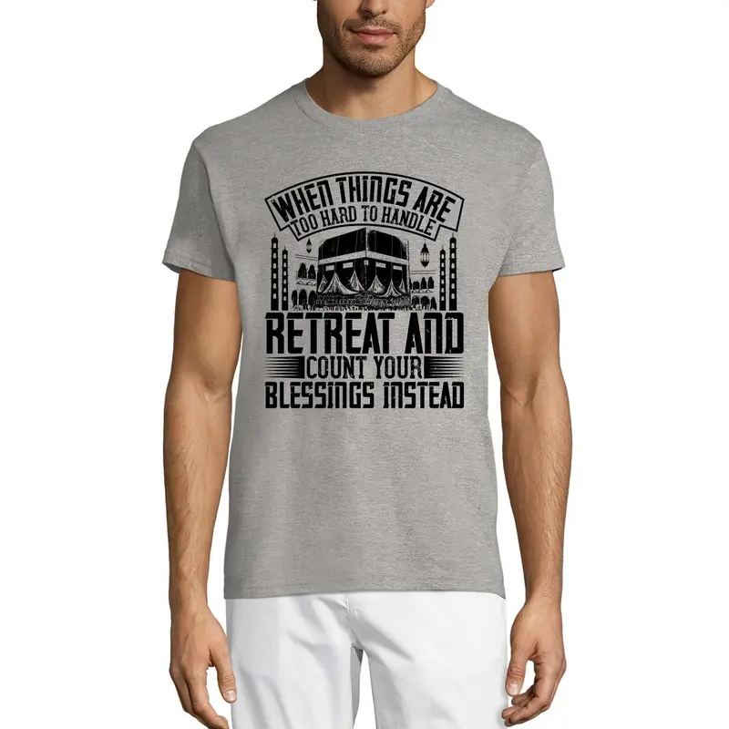 Ultrabasic Men's T-Shirt When Things Are Too Hard To Handle Retreat And Count Your Blessings Instead 2