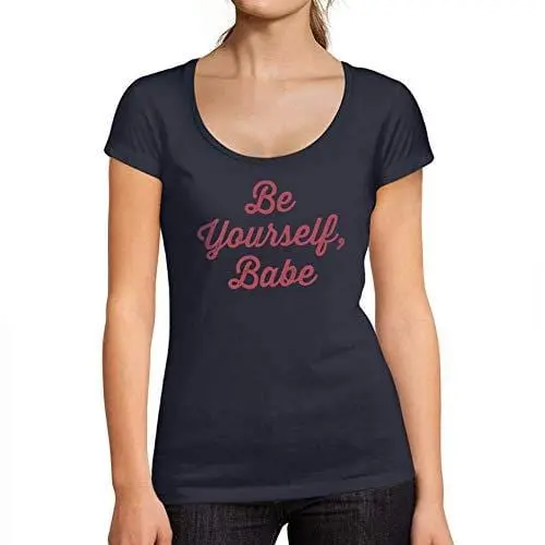 Ultrabasic - Tee-Shirt Femme Col Rond Décolleté Be Yourself Babe 1