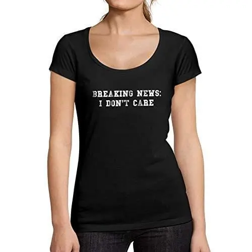 Ultrabasic - Tee-Shirt Femme Col Rond Décolleté Breaking News I Don't Care 1