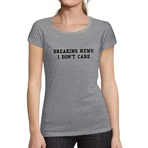 Ultrabasic - Tee-Shirt Femme Col Rond Décolleté Breaking News I Don't Care 1