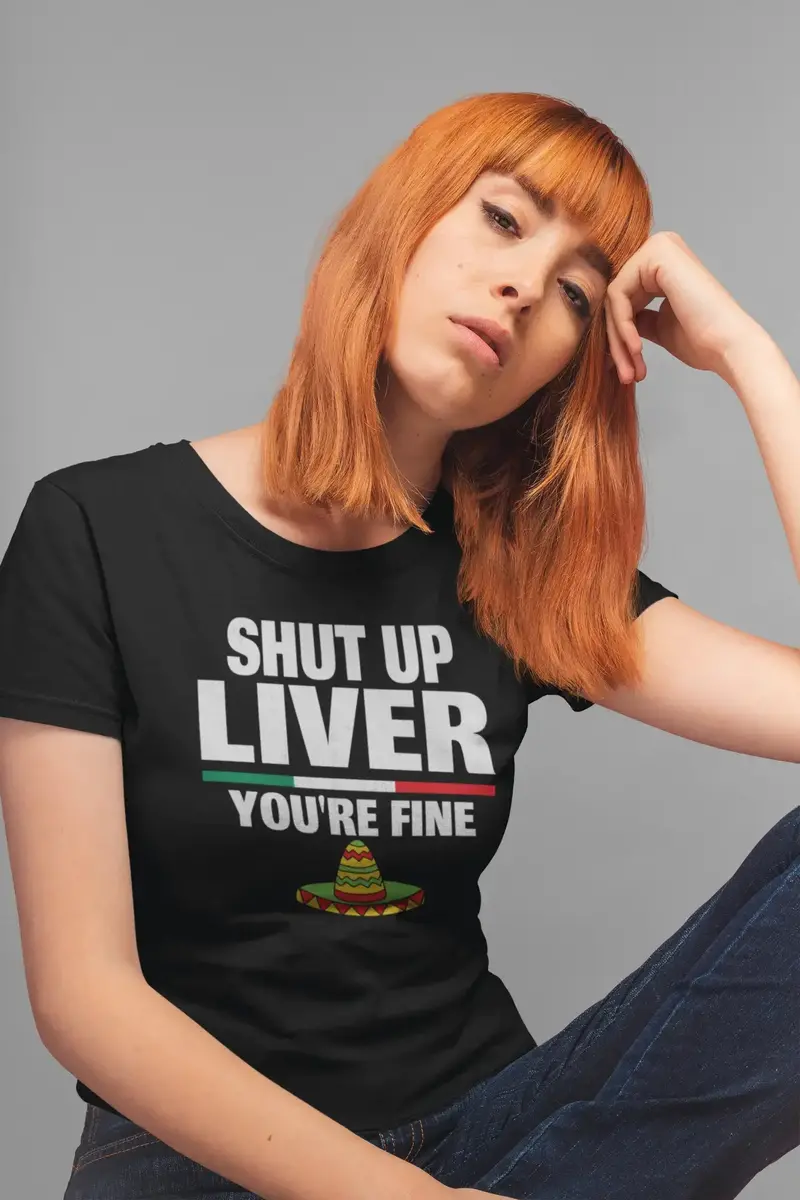 Ultrabasic Women's Organic T-Shirt Shut Up Liver You're Fine - Cinco De Mayo - Mexican Fiesta Tee Shirt 1