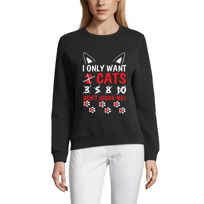 Ultrabasic Women's Sweatshirt I Only Want Cats Don't Judge Me - Funny Cat Kitty Lover Sweater 3