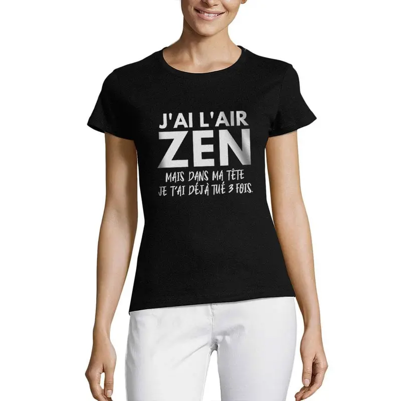 Women’s French Phrase T-Shirt – ‘J’ai l’air zen mais dans ma tête…’ Relaxed Fit Top